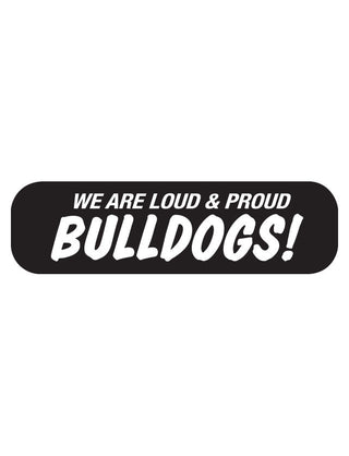 We are Loud & Proud Bulldogs! Waterless Tattoo